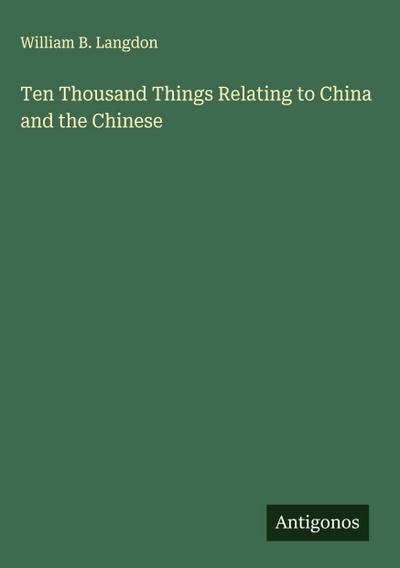Ten Thousand Things Relating to China and the Chinese