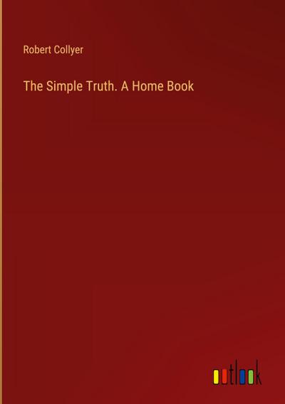 The Simple Truth. A Home Book
