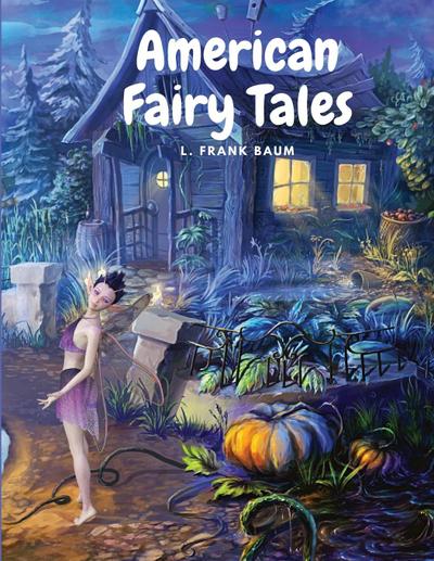 L. Frank Baum: American Fairy Tales