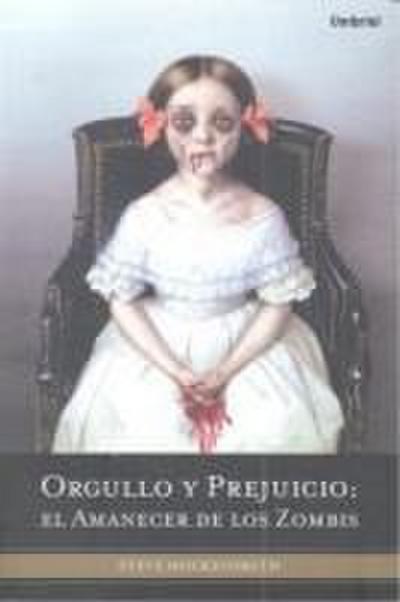 Orgullo y Prejuicio: El Amanecer de los Zombis = Pride and Prejudice and Zombies