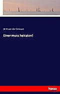 Einer muss heiraten!