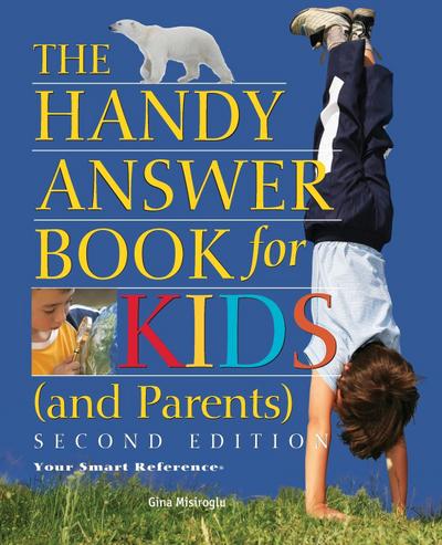 The Handy Answer Book for Kids (and Parents)