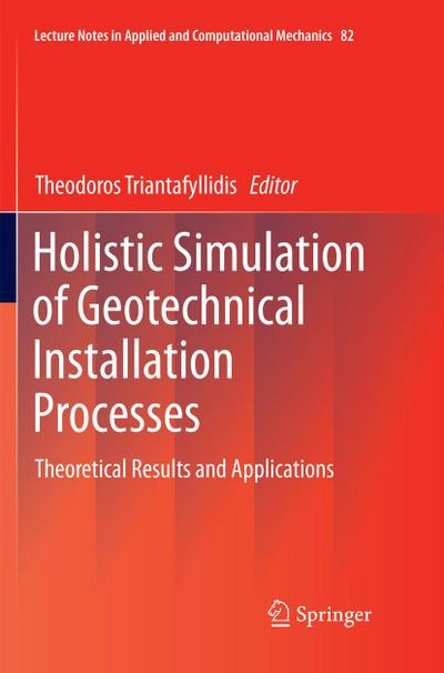 Holistic Simulation of Geotechnical Installation Processes