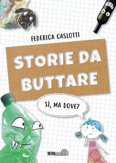 Storie da buttare. Sì, ma dove?