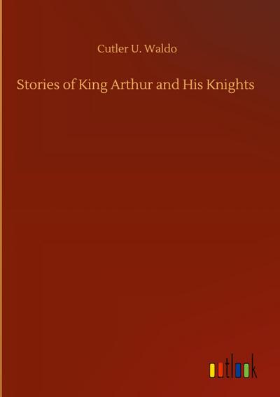 Stories of King Arthur and His Knights