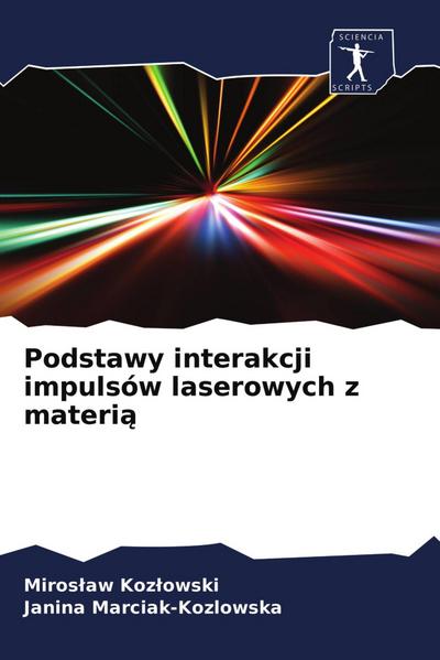 Podstawy interakcji impulsów laserowych z materi¿