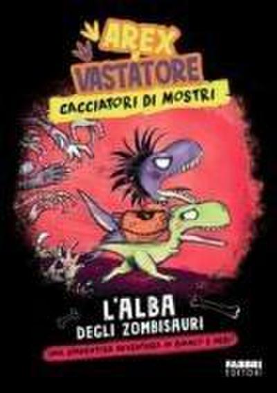 L’ alba degli zombisauri. Arex & Vastatore, cacciatori di mostri