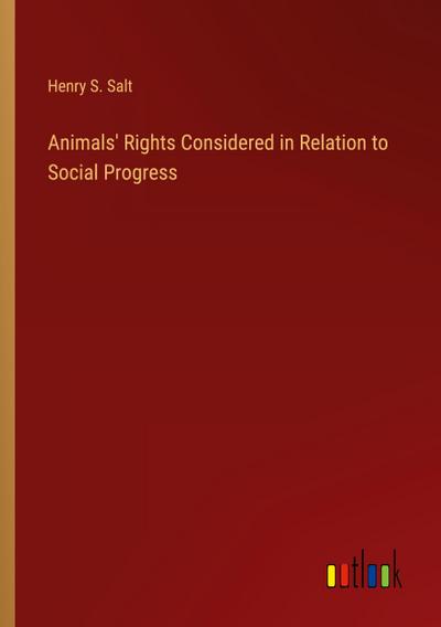 Animals’ Rights Considered in Relation to Social Progress