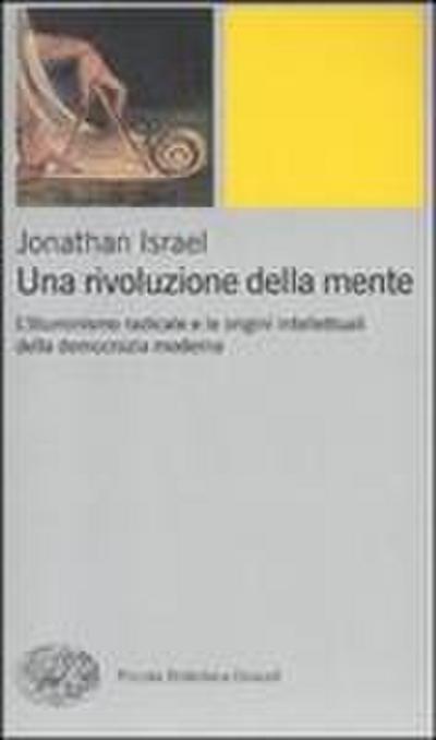 Una rivoluzione della mente. L’Illuminismo radicale e le origini intellettuali della democrazia moderna