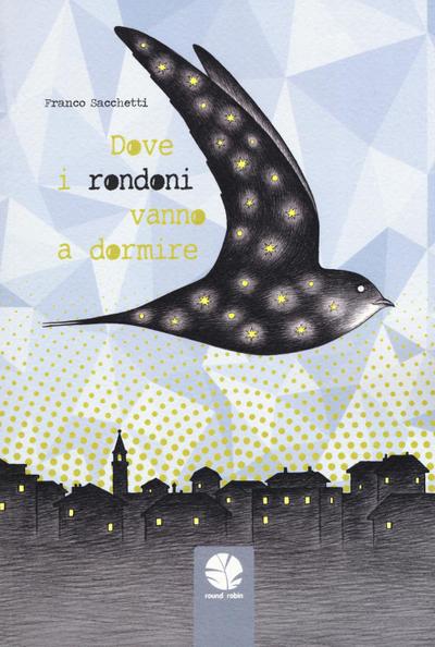 Sacchetti, F: Dove i rondoni vanno a dormire