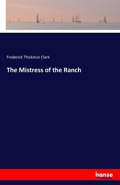 The Mistress of the Ranch - Frederick Thickstun Clark