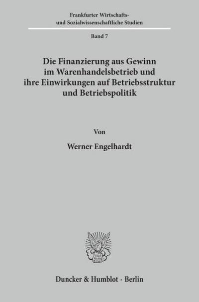 Die Finanzierung aus Gewinn im Warenhandelsbetrieb und ihre Einwirkungen auf Betriebsstruktur und Betriebspolitik.