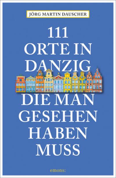 111 Orte in Danzig, die man gesehen haben muss