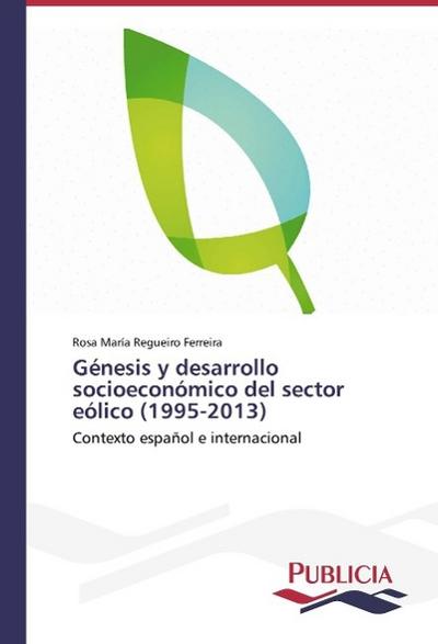 Génesis y desarrollo socioeconómico del sector eólico (1995-2013)