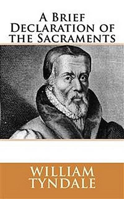 A Brief Declaration of the Sacraments (1536)