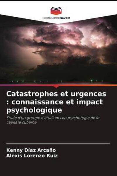 Catastrophes et urgences : connaissance et impact psychologique