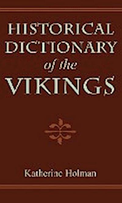 Historical Dictionary of the Vikings - Katherine Holman