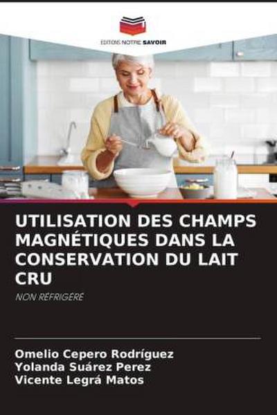 UTILISATION DES CHAMPS MAGNÉTIQUES DANS LA CONSERVATION DU LAIT CRU