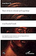 Traces de la vie coloniale au Congo belge et au Ru