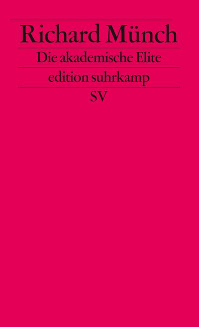 Die akademische Elite: Zur sozialen Konstruktion wissenschaftlicher Exzellenz (edition suhrkamp)