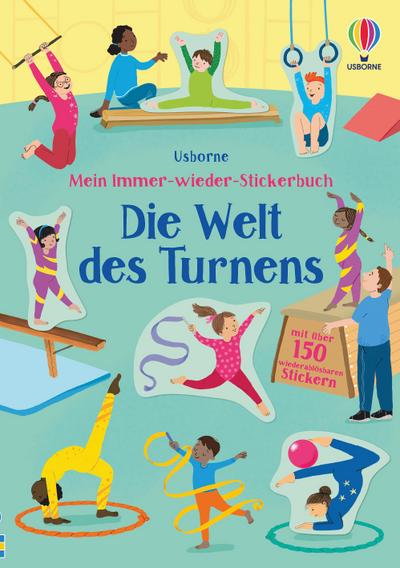 Mein Immer-wieder-Stickerbuch: Die Welt des Turnens