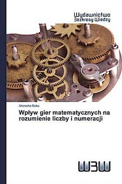 Wp¿yw gier matematycznych na rozumienie liczby i numeracji