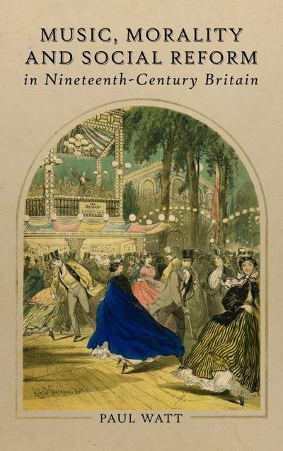 Music, Morality and Social Reform in Nineteenth-Century Britain