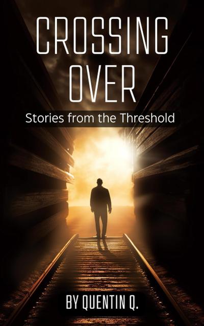 Crossing Over: Stories from the Threshold