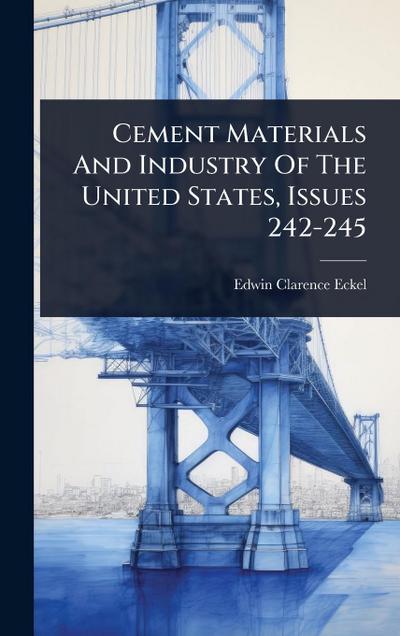 Cement Materials And Industry Of The United States, Issues 242-245