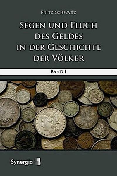 Segen und Fluch des Geldes in der Geschichte der Völker - Band 1. Bd.1
