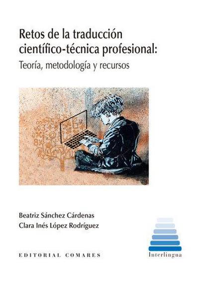 Retos de la traducción científico-técnica profesional : teoría, metodología y recursos