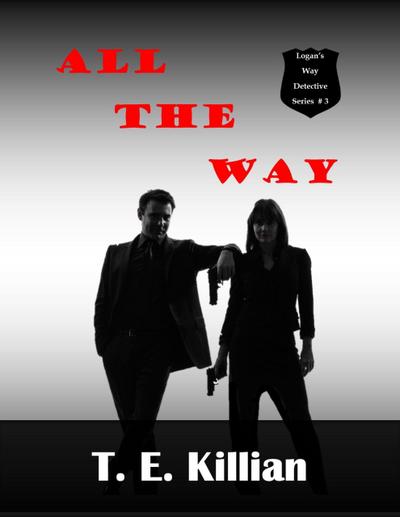 All The Way (Logan’s Way Detective Series, #3)