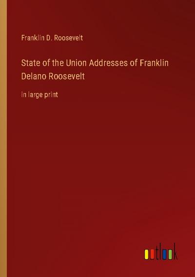 State of the Union Addresses of Franklin Delano Roosevelt