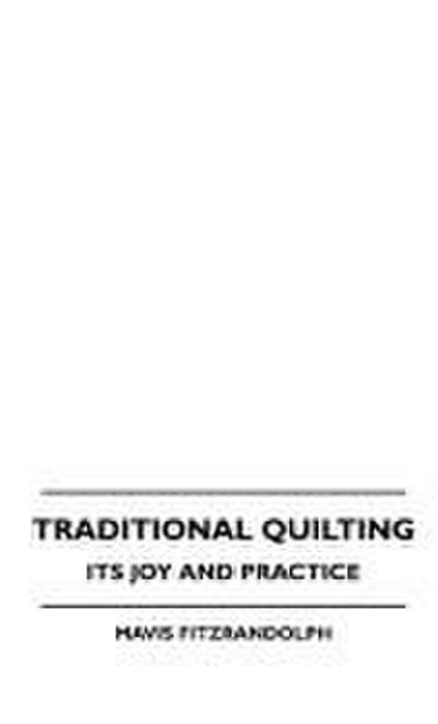 Traditional Quilting - Its Joy And Practice