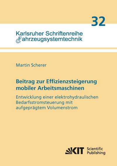 Beitrag zur Effizienzsteigerung mobiler Arbeitsmaschinen: Entwicklung einer elektrohydraulischen Bedarfsstromsteuerung mit aufgeprägtem Volumenstrom