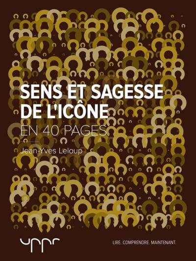 Sens et sagesse de l’’icône - En 40 pages