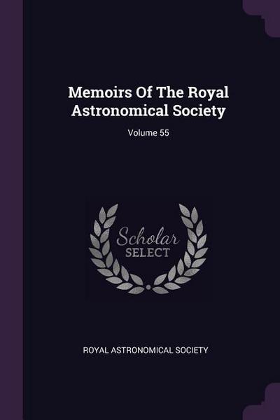 Memoirs Of The Royal Astronomical Society; Volume 55
