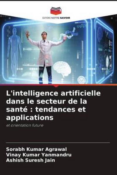 L’intelligence artificielle dans le secteur de la santé : tendances et applications