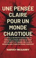 Une Pensée Claire pour un Monde Chaotique