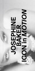 Josephine Baker. Icon in Motion.