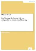 Die Nutzung des Internet für ein zielgerichtetes One-to-One-Marketing - Michael Kienzle
