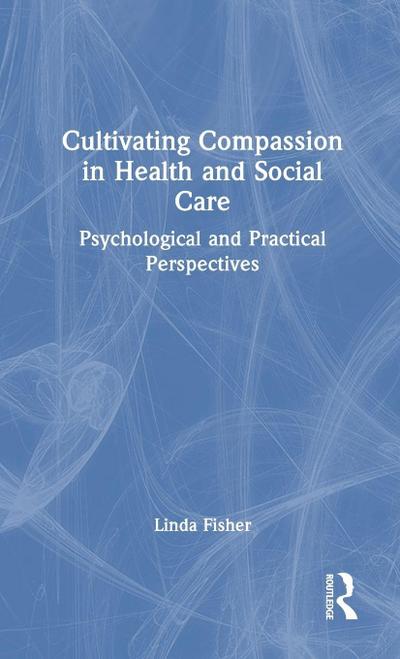 Cultivating Compassion in Health and Social Care