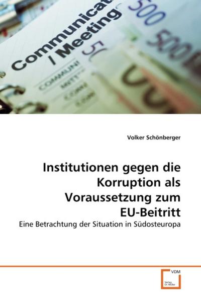 Institutionen gegen die Korruption als Voraussetzung zum EU-Beitritt - Volker Schönberger
