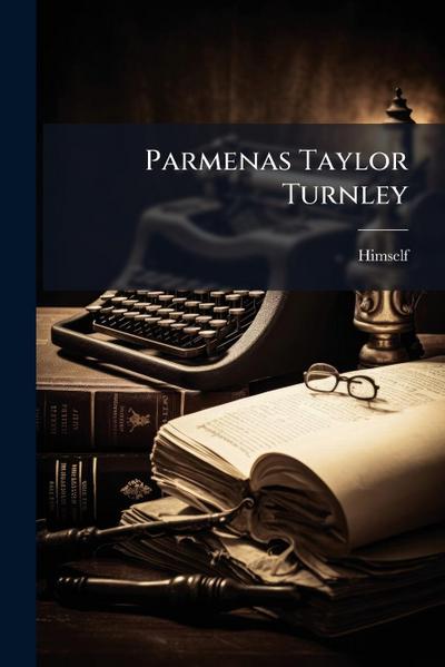 Parmenas Taylor Turnley