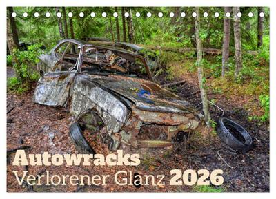 Autowracks - Verlorener Glanz 2026 (Tischkalender 2026 DIN A5 quer), CALVENDO Monatskalender