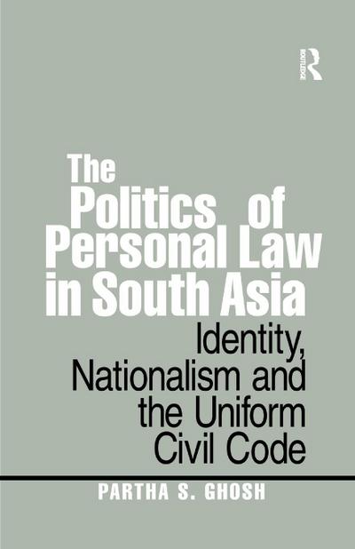 The Politics of Personal Law in South Asia