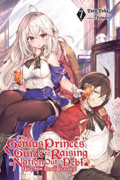 The Genius Prince’s Guide to Raising a Nation Out of Debt (Hey, How about Treason?), Vol. 7 (Light Novel)