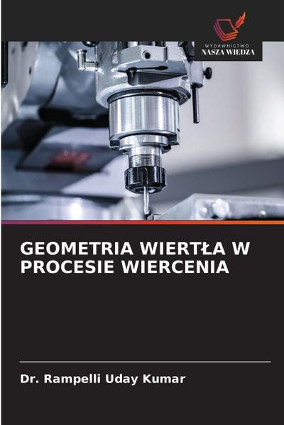 GEOMETRIA WIERT¿A W PROCESIE WIERCENIA