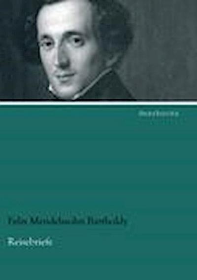 Mendelssohn Bartholdy, F: Reisebriefe