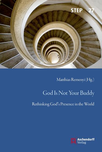 God Is Not Your Buddy: Rethinking God’s Presence in the World